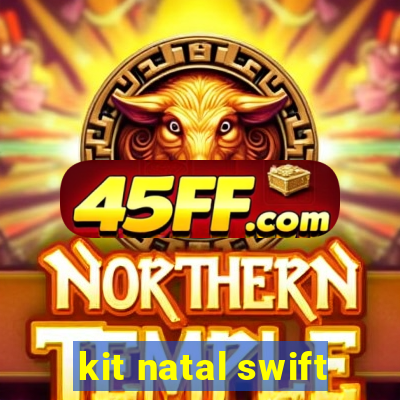 kit natal swift
